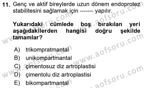 Ortopedik Rehabilitasyon Dersi 2021 - 2022 Yılı (Final) Dönem Sonu Sınav Soruları 11. Soru