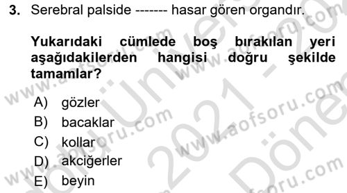 Ortopedik Rehabilitasyon Dersi 2021 - 2022 Yılı (Final) Dönem Sonu Sınav Soruları 3. Soru