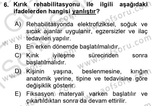 Ortopedik Rehabilitasyon Dersi 2021 - 2022 Yılı (Final) Dönem Sonu Sınav Soruları 6. Soru