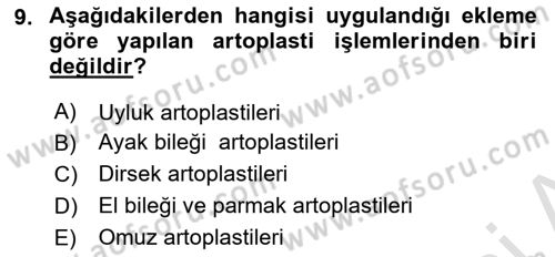Ortopedik Rehabilitasyon Dersi 2021 - 2022 Yılı (Final) Dönem Sonu Sınav Soruları 9. Soru