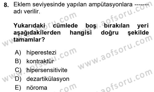 Ortopedik Rehabilitasyon Dersi 2023 - 2024 Yılı (Vize) Ara Sınav Soruları 8. Soru