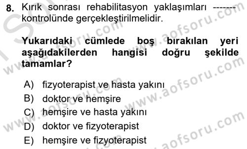 Ortopedik Rehabilitasyon Dersi 2023 - 2024 Yılı (Final) Dönem Sonu Sınav Soruları 8. Soru