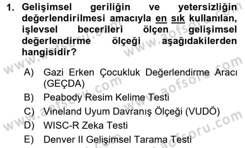 Gelişimsel Yetersizliklerin Bakım ve Rehabilitasyonu Dersi 2018 - 2019 Yılı 3 Ders Sınav Soruları 1. Soru