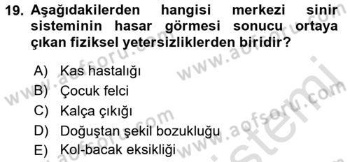 Gelişimsel Yetersizliklerin Bakım ve Rehabilitasyonu Dersi 2018 - 2019 Yılı 3 Ders Sınav Soruları 19. Soru