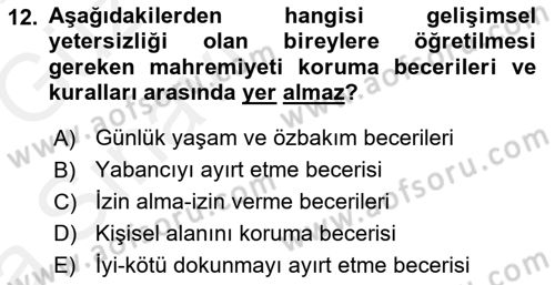 Gelişimsel Yetersizliklerin Bakım ve Rehabilitasyonu Dersi 2018 - 2019 Yılı (Vize) Ara Sınav Soruları 12. Soru