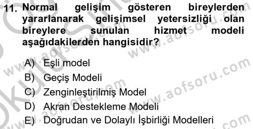 Gelişimsel Yetersizliklerin Bakım ve Rehabilitasyonu Dersi 2018 - 2019 Yılı Yaz Okulu Sınav Soruları 11. Soru
