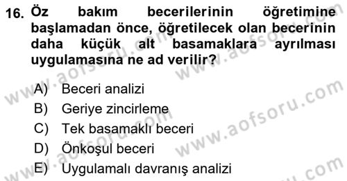 Gelişimsel Yetersizliklerin Bakım ve Rehabilitasyonu Dersi 2018 - 2019 Yılı Yaz Okulu Sınav Soruları 16. Soru