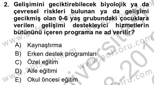 Gelişimsel Yetersizliklerin Bakım ve Rehabilitasyonu Dersi 2018 - 2019 Yılı Yaz Okulu Sınav Soruları 2. Soru