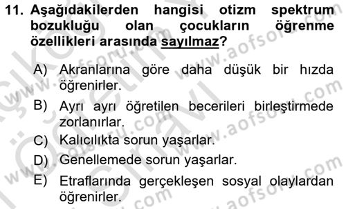 Gelişimsel Yetersizliklerin Bakım ve Rehabilitasyonu Dersi 2020 - 2021 Yılı Yaz Okulu Sınav Soruları 11. Soru