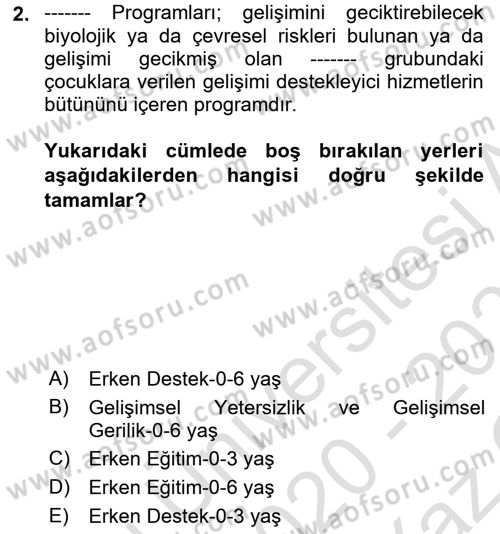 Gelişimsel Yetersizliklerin Bakım ve Rehabilitasyonu Dersi 2020 - 2021 Yılı Yaz Okulu Sınav Soruları 2. Soru
