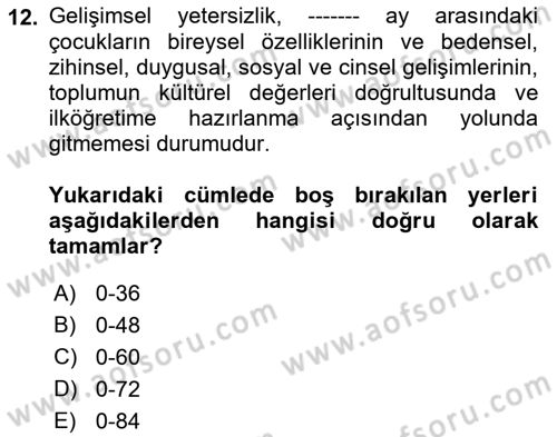 Gelişimsel Yetersizliklerin Bakım ve Rehabilitasyonu Dersi 2021 - 2022 Yılı (Vize) Ara Sınav Soruları 12. Soru