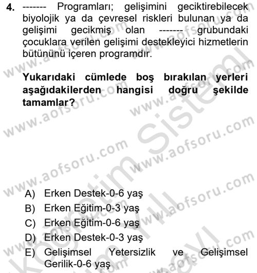 Gelişimsel Yetersizliklerin Bakım ve Rehabilitasyonu Dersi 2021 - 2022 Yılı (Vize) Ara Sınav Soruları 4. Soru