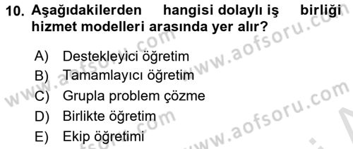 Gelişimsel Yetersizliklerin Bakım ve Rehabilitasyonu Dersi 2021 - 2022 Yılı (Final) Dönem Sonu Sınav Soruları 10. Soru