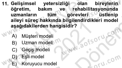 Gelişimsel Yetersizliklerin Bakım ve Rehabilitasyonu Dersi 2021 - 2022 Yılı (Final) Dönem Sonu Sınav Soruları 11. Soru