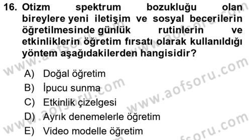 Gelişimsel Yetersizliklerin Bakım ve Rehabilitasyonu Dersi 2021 - 2022 Yılı (Final) Dönem Sonu Sınav Soruları 16. Soru
