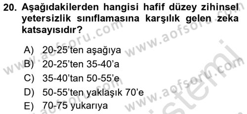 Gelişimsel Yetersizliklerin Bakım ve Rehabilitasyonu Dersi 2021 - 2022 Yılı (Final) Dönem Sonu Sınav Soruları 20. Soru