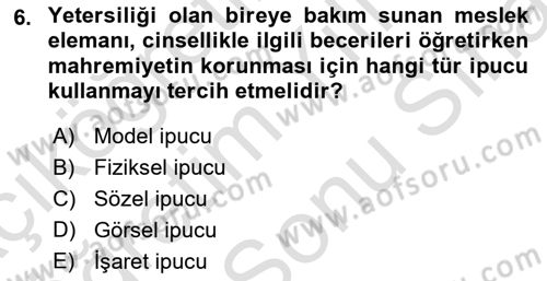Gelişimsel Yetersizliklerin Bakım ve Rehabilitasyonu Dersi 2021 - 2022 Yılı (Final) Dönem Sonu Sınav Soruları 6. Soru