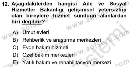 Gelişimsel Yetersizliklerin Bakım ve Rehabilitasyonu Dersi 2021 - 2022 Yılı Yaz Okulu Sınav Soruları 12. Soru
