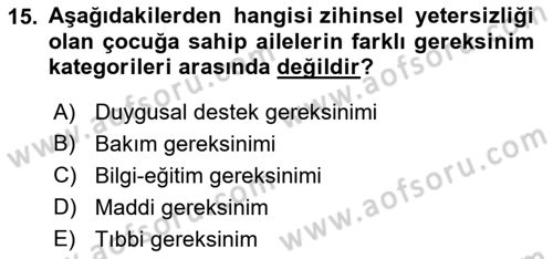 Gelişimsel Yetersizliklerin Bakım ve Rehabilitasyonu Dersi 2021 - 2022 Yılı Yaz Okulu Sınav Soruları 15. Soru