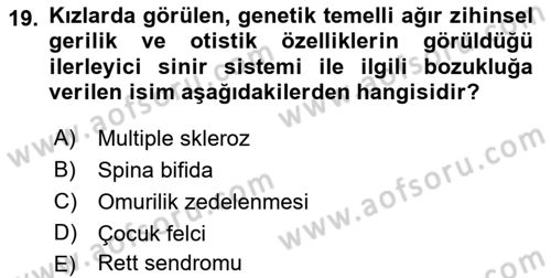 Gelişimsel Yetersizliklerin Bakım ve Rehabilitasyonu Dersi 2021 - 2022 Yılı Yaz Okulu Sınav Soruları 19. Soru