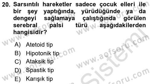 Gelişimsel Yetersizliklerin Bakım ve Rehabilitasyonu Dersi 2021 - 2022 Yılı Yaz Okulu Sınav Soruları 20. Soru