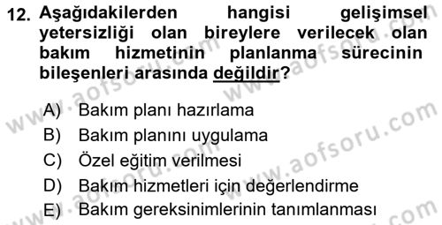 Gelişimsel Yetersizliklerin Bakım ve Rehabilitasyonu Dersi 2022 - 2023 Yılı Yaz Okulu Sınav Soruları 12. Soru