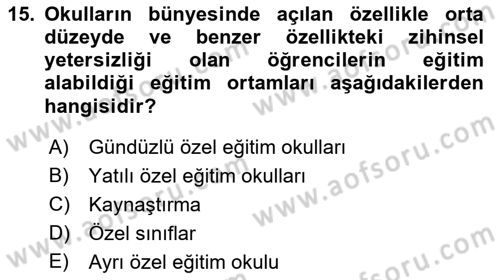 Gelişimsel Yetersizliklerin Bakım ve Rehabilitasyonu Dersi 2022 - 2023 Yılı Yaz Okulu Sınav Soruları 15. Soru