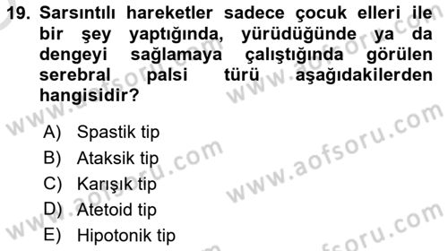 Gelişimsel Yetersizliklerin Bakım ve Rehabilitasyonu Dersi 2022 - 2023 Yılı Yaz Okulu Sınav Soruları 19. Soru