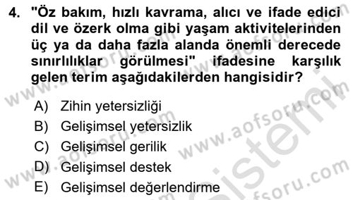 Gelişimsel Yetersizliklerin Bakım ve Rehabilitasyonu Dersi 2023 - 2024 Yılı (Vize) Ara Sınav Soruları 4. Soru