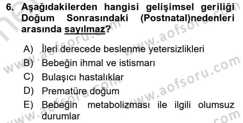 Gelişimsel Yetersizliklerin Bakım ve Rehabilitasyonu Dersi 2023 - 2024 Yılı (Vize) Ara Sınav Soruları 6. Soru