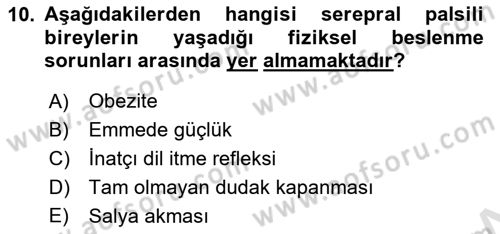 Gelişimsel Yetersizliklerin Bakım ve Rehabilitasyonu Dersi 2023 - 2024 Yılı (Final) Dönem Sonu Sınav Soruları 10. Soru