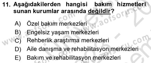 Gelişimsel Yetersizliklerin Bakım ve Rehabilitasyonu Dersi 2023 - 2024 Yılı (Final) Dönem Sonu Sınav Soruları 11. Soru