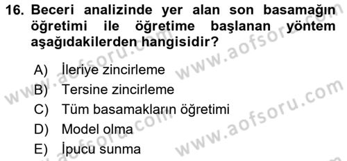 Gelişimsel Yetersizliklerin Bakım ve Rehabilitasyonu Dersi 2023 - 2024 Yılı (Final) Dönem Sonu Sınav Soruları 16. Soru