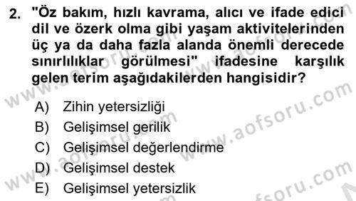 Gelişimsel Yetersizliklerin Bakım ve Rehabilitasyonu Dersi 2023 - 2024 Yılı (Final) Dönem Sonu Sınav Soruları 2. Soru