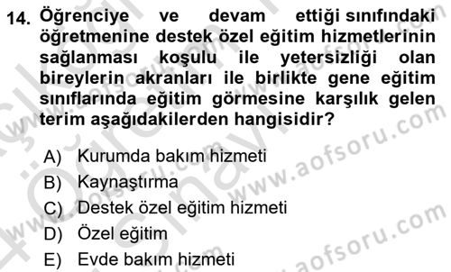 Gelişimsel Yetersizliklerin Bakım ve Rehabilitasyonu Dersi 2023 - 2024 Yılı Yaz Okulu Sınav Soruları 14. Soru