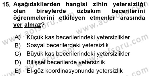 Gelişimsel Yetersizliklerin Bakım ve Rehabilitasyonu Dersi 2024 - 2025 Yılı (Final) Dönem Sonu Sınav Soruları 15. Soru