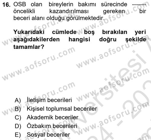 Gelişimsel Yetersizliklerin Bakım ve Rehabilitasyonu Dersi 2024 - 2025 Yılı (Final) Dönem Sonu Sınav Soruları 16. Soru