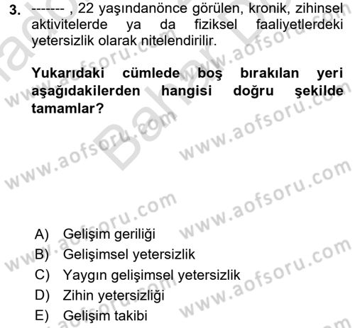 Gelişimsel Yetersizliklerin Bakım ve Rehabilitasyonu Dersi 2024 - 2025 Yılı (Final) Dönem Sonu Sınav Soruları 3. Soru