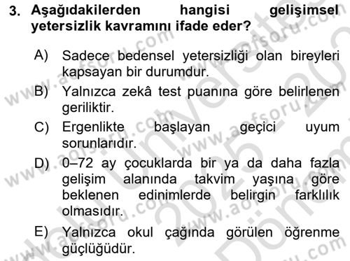 Gelişimsel Yetersizliklerin Bakım ve Rehabilitasyonu Dersi 2025 - 2026 Yılı (Final) Dönem Sonu Sınav Soruları 3. Soru