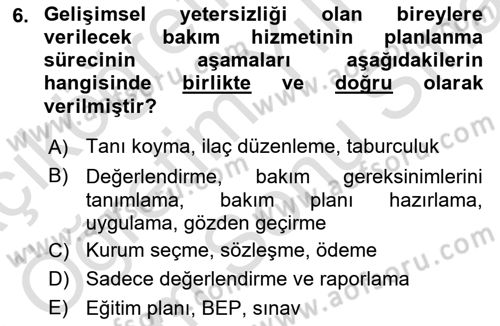 Gelişimsel Yetersizliklerin Bakım ve Rehabilitasyonu Dersi 2025 - 2026 Yılı (Final) Dönem Sonu Sınav Soruları 6. Soru