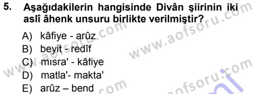 Eski Türk Edebiyatına Giriş: Biçim ve Ölçü Dersi 2012 - 2013 Yılı (Final) Dönem Sonu Sınav Soruları 5. Soru