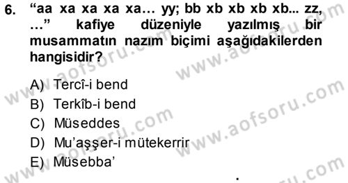 Eski Türk Edebiyatına Giriş: Biçim ve Ölçü Dersi 2013 - 2014 Yılı (Final) Dönem Sonu Sınav Soruları 6. Soru