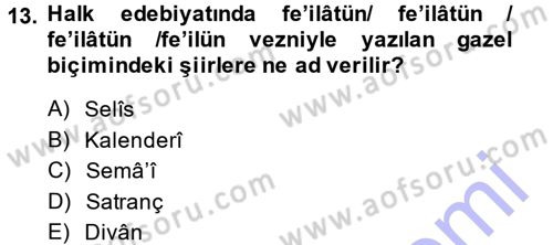 Eski Türk Edebiyatına Giriş: Biçim ve Ölçü Dersi 2014 - 2015 Yılı (Vize) Ara Sınav Soruları 13. Soru