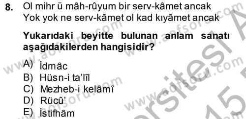 Eski Türk Edebiyatına Giriş: Söz Sanatları Dersi 2014 - 2015 Yılı (Vize) Ara Sınav Soruları 8. Soru