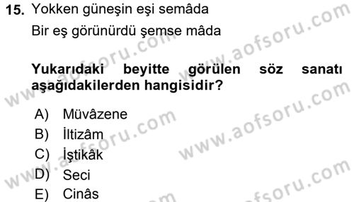 Eski Türk Edebiyatına Giriş: Söz Sanatları Dersi 2016 - 2017 Yılı (Final) Dönem Sonu Sınav Soruları 15. Soru