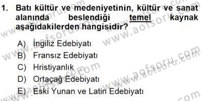Batı Edebiyatında Akımlar 1 Dersi 2015 - 2016 Yılı (Vize) Ara Sınav Soruları 1. Soru