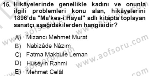 Tanzimat Dönemi Türk Edebiyatı 2 Dersi 2021 - 2022 Yılı (Final) Dönem Sonu Sınav Soruları 15. Soru