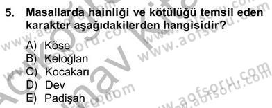 Halk Masalları Dersi 2012 - 2013 Yılı (Vize) Ara Sınav Soruları 5. Soru