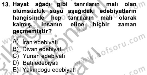Türk Edebiyatının Mitolojik Kaynakları Dersi 2012 - 2013 Yılı (Final) Dönem Sonu Sınav Soruları 13. Soru