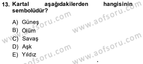 Türk Edebiyatının Mitolojik Kaynakları Dersi 2013 - 2014 Yılı (Final) Dönem Sonu Sınav Soruları 13. Soru